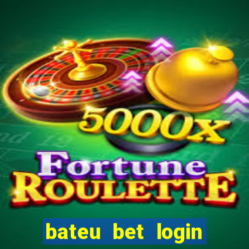 bateu bet login entrar na minha conta